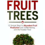 Gardening & Horticulture Kindle Guide for Unlimited Fruit Tree Growth-0