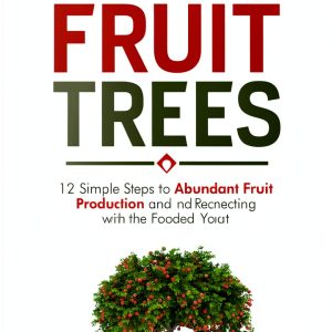 Gardening & Horticulture Kindle Guide for Unlimited Fruit Tree Growth-0